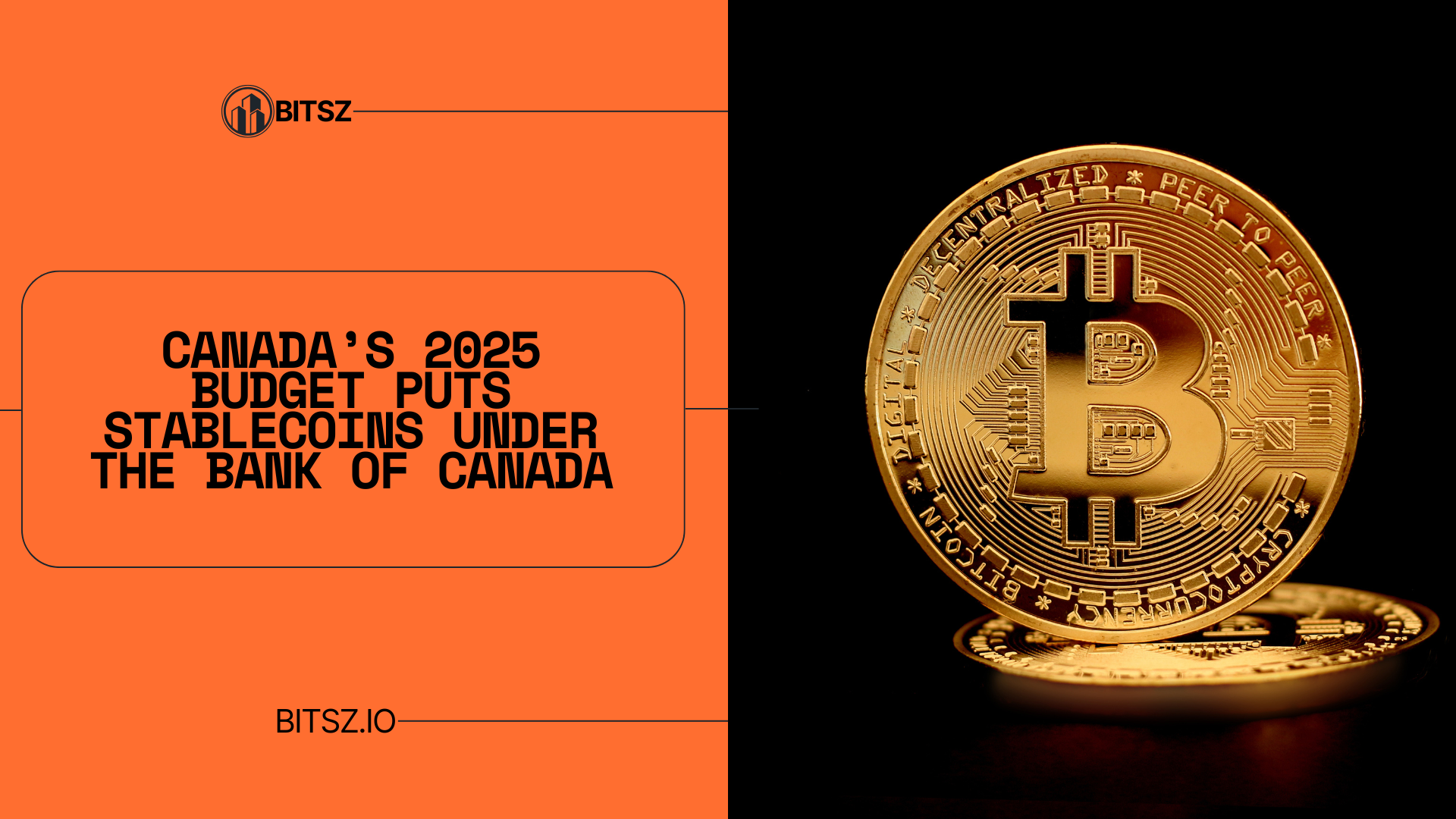 Canada’s 2025 Budget Puts Stablecoins Under the Bank of Canada